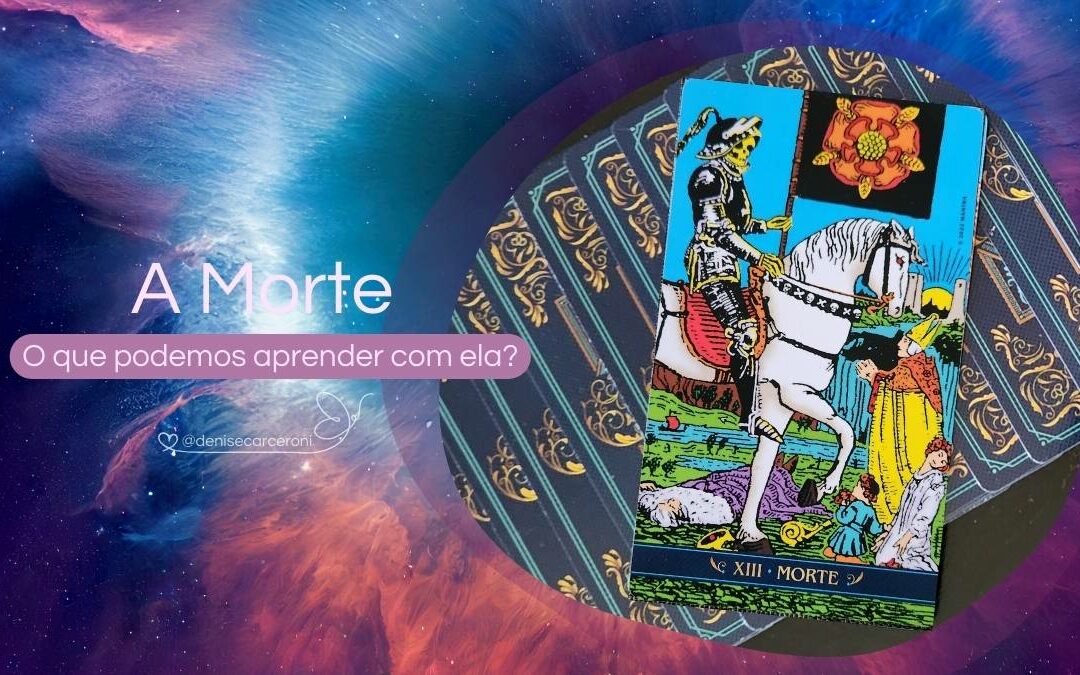 A Morte – O que podemos aprender com essa carta do Tarot