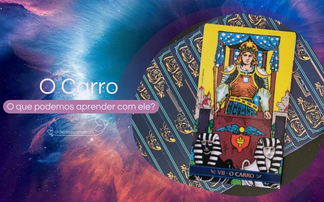 O Carro – O que podemos aprender com essa carta do Tarot