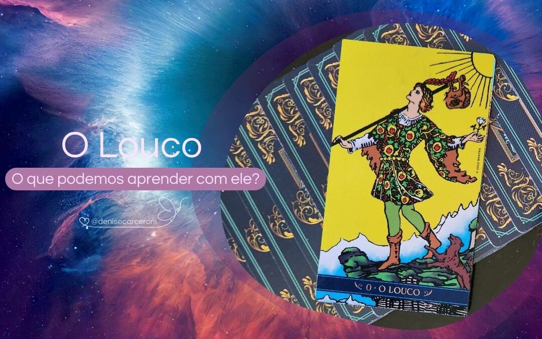 O Louco – O que podemos aprender com essa carta do Tarot