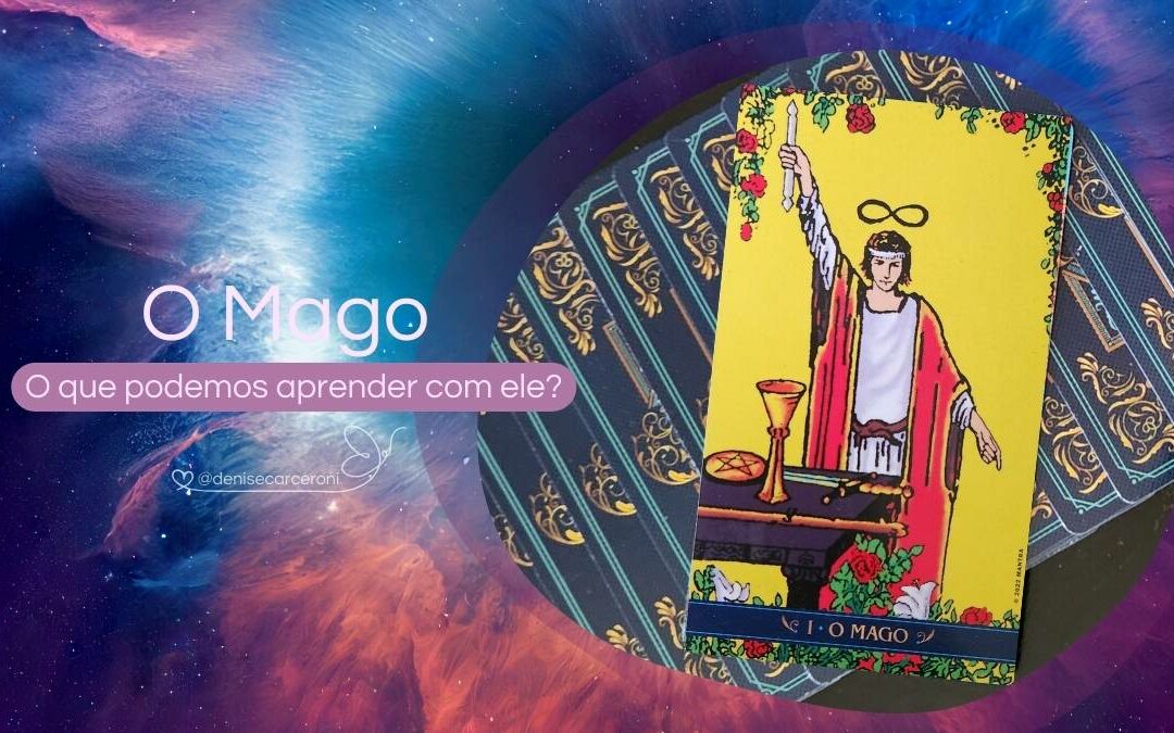 O Mago – O que podemos aprender com essa carta do Tarot