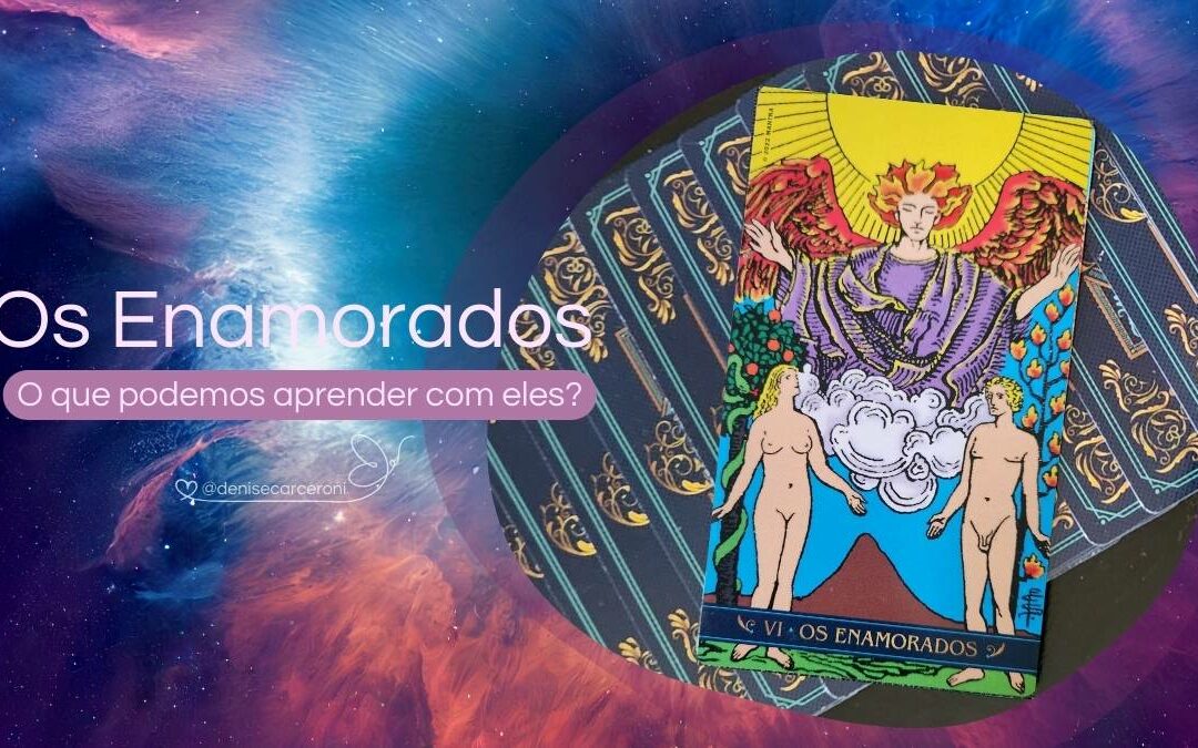 Os Enamorados – O que podemos aprender com essa carta do tarot