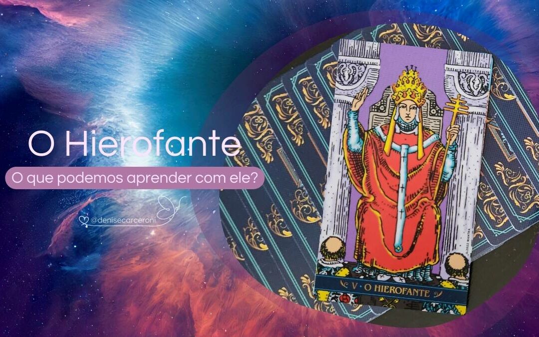 O Hierofante – O que podemos aprender com essa carta do Tarot