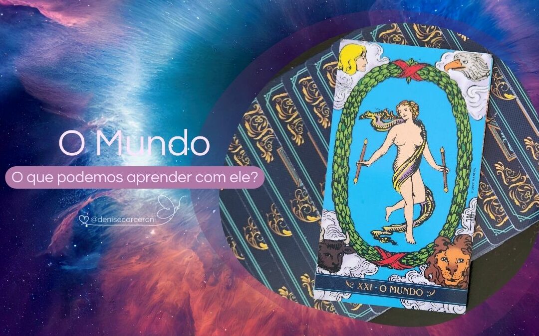 O Mundo – O que podemos aprender com essa carta do Tarot