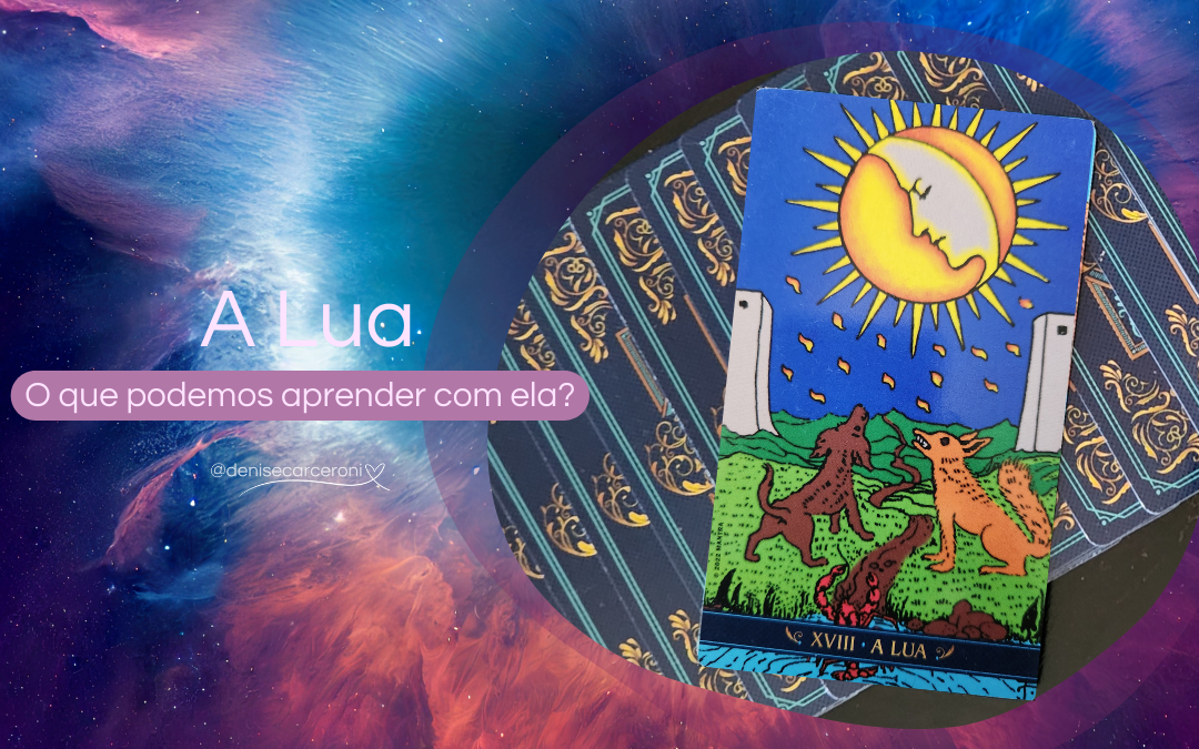 A Lua. O que podemos aprender com essa carta do Tarot