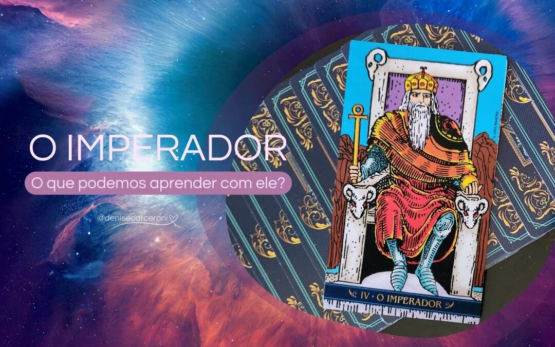 O Imperador – o que podemos aprender com essa carta do tarot