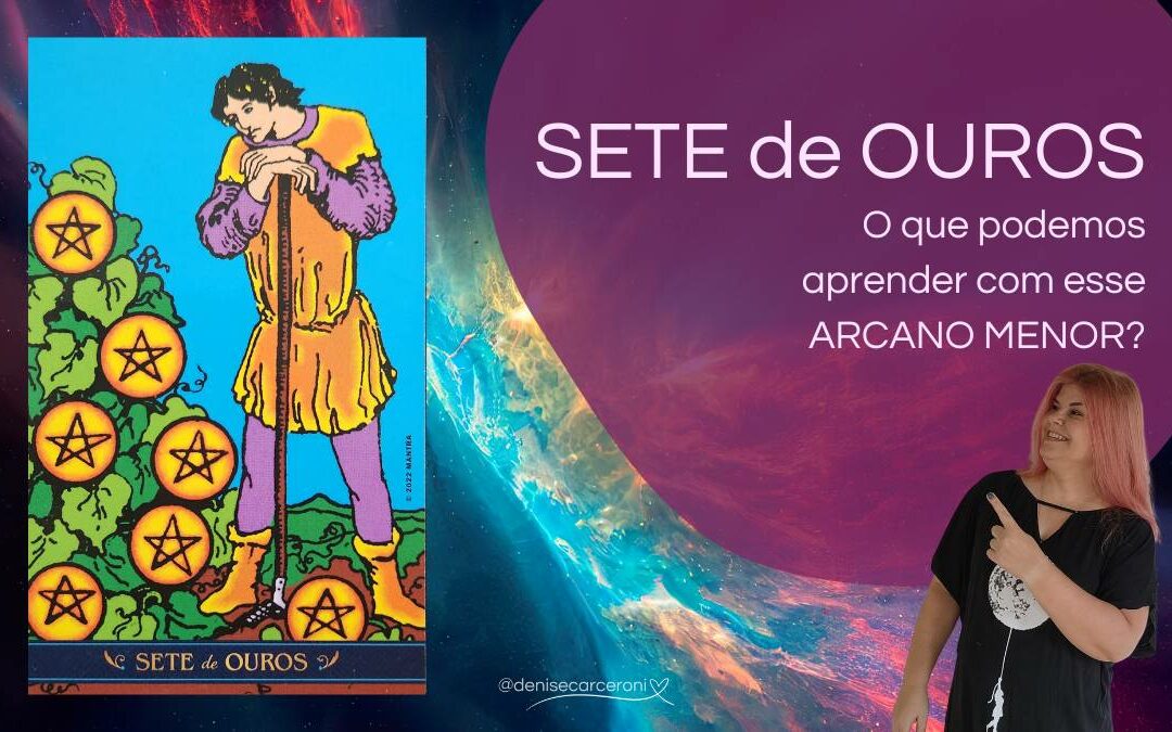 Sete de Ouros – o que podemos aprender com essa carta do Tarot?