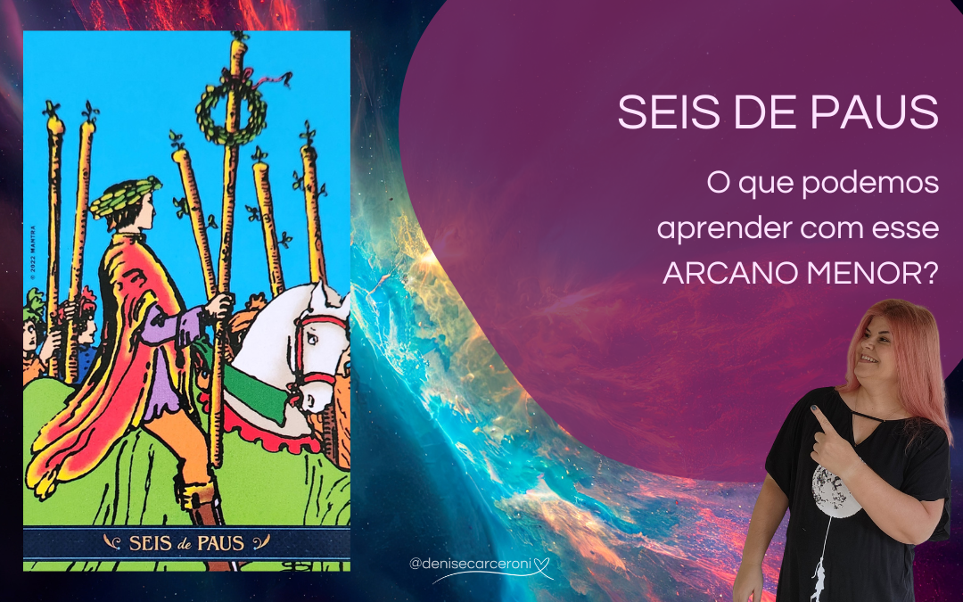 Seis de Paus – o que podemos aprender com essa carta do Tarot?