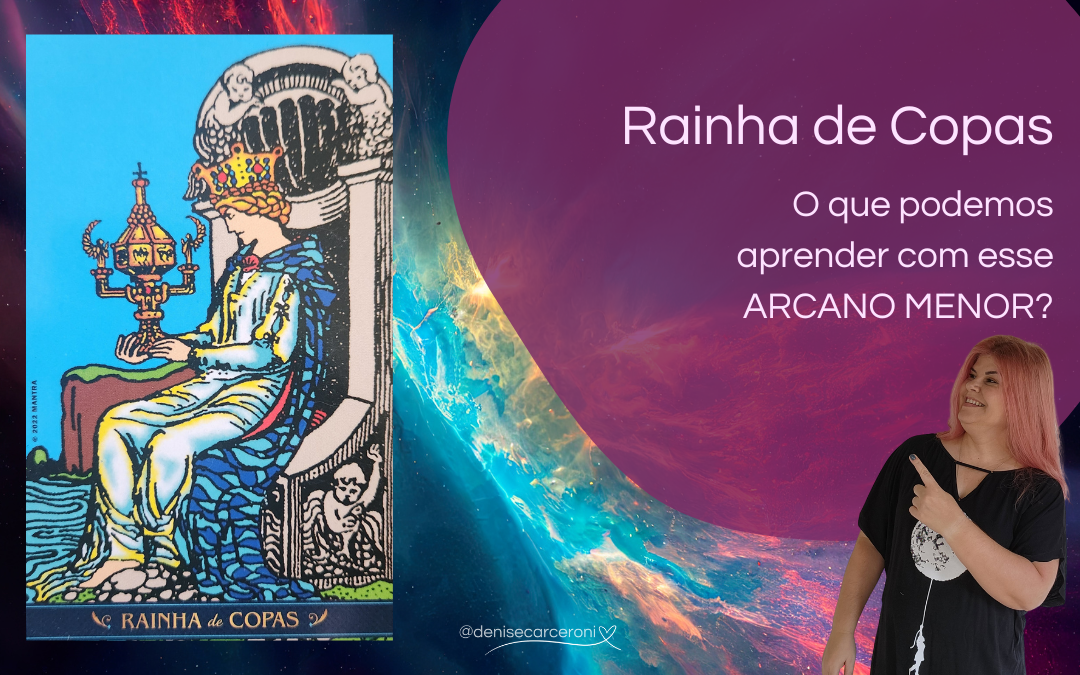 Rainha de Copas – o que podemos aprender com essa carta do Tarot?